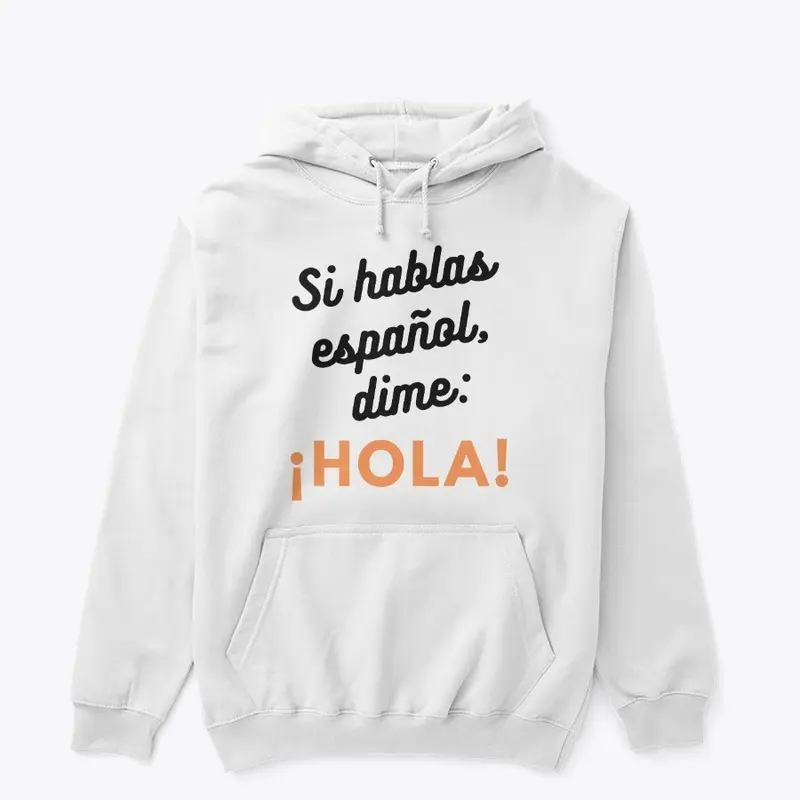 Si hablas español, dime: ¡Hola!