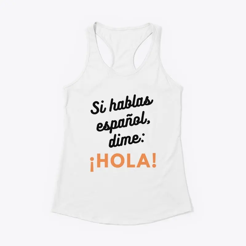 Si hablas español, dime: ¡Hola!