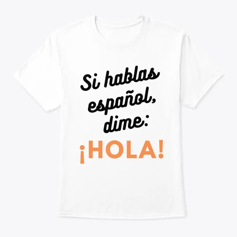 Si hablas español, dime: ¡Hola!