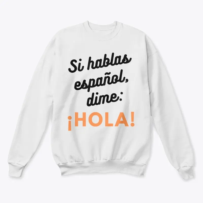 Si hablas español, dime: ¡Hola!